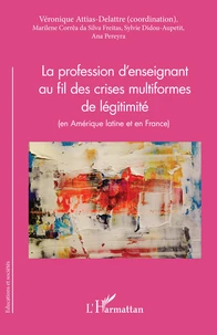 La profession d'enseignant au fil des crises multiformes de légitimité (en Amérique latine et en France)