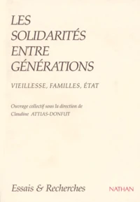 Les Solidarites Entre Generations. Vieillesse, Familles, Etat