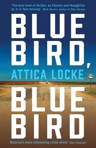 Attica Locke - Bluebird, Bluebird.