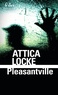 Attica Locke - Pleasantville.