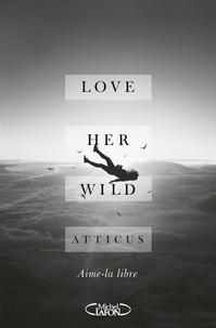  Atticus - Love Her Wild - Aime-la libre.