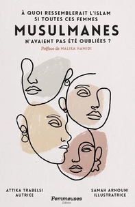 A quoi ressemblerait l'islam aujourd'hui si toutes ces femmes musulmanes n'avaient pas été oubliées ?