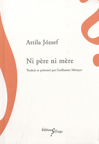 Attila Jozsef - Ni père ni mère.