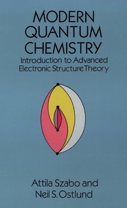 Attila Szabo et Neil-S Ostlund - Modern Quantum Chemistry - Introduction to Advanced Electronic Structure Theory.