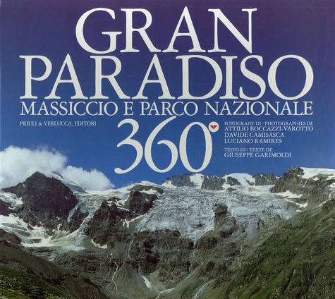 Attilio Boccazzi-Varotto et  Collectif - Gran Paradiso 360° - Massiccio e parco nazionale.