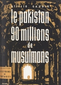 Attilio Gaudio - Le Pakistan : 90 millions de musulmans - 17 photographies et 1 carte.