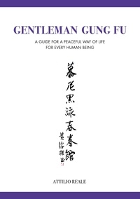 Télécharger le livre pdf djvu Gentleman Gung Fu  - A guide for a peaceful way of life for every human being par Attilio Reale 9783757873714