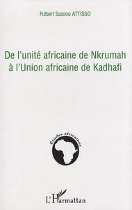De l'unité africaine de Nkrumah à l'Union africaine de Kadhafi