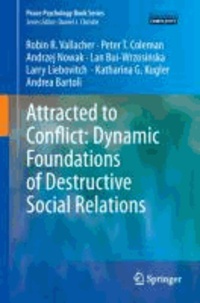 Attracted to Conflict - Dynamic Foundations of Destructive Social Relations.