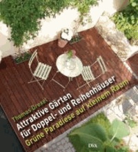 Attraktive Gärten für Doppelhäuser und Reihenhäuser - Grüne Paradiese auf kleinem Raum.