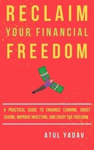  Atul Yadav - Reclaim Your Financial Freedom - Reclaim Your Life, #2.