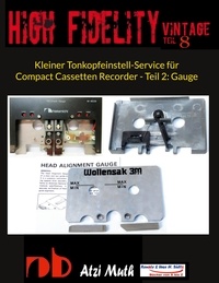 Atzi Muth et Uwe H. Sültz - Kleiner Tonkopfeinstell-Service für Compact Cassetten Recorder - Teil 2: Gauge - Wie wird's gemacht mit der Gauge für NAKAMICHI &amp; Co..