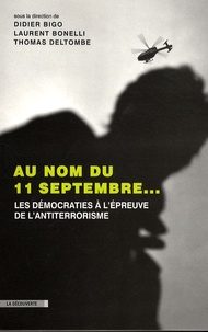 Thomas Deltombe et Laurent Bonelli - Au nom du 11 septembre... - Les démocratie à l'épreuve du terrorisme.