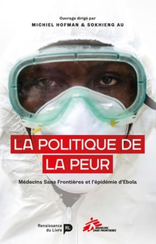 La Politique de la peur. MSF et l’épidémie d’Ebola en Afrique de l’Ouest