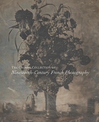 Aubenas Sylvie - The Cromer Collection of Nineteenth- Century French Photography.