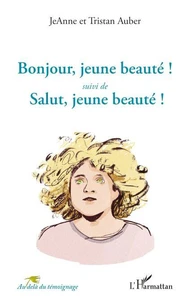 Bonjour, jeune beauté ! suivi de Salut, jeune beauté !