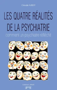 Les Quatre Realites De La Psychiatrie. Comment Un Psychiatre Reflechit