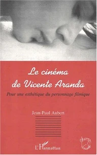 Le cinéma de Vicente Aranda. Pour une esthétique du personnage filmique