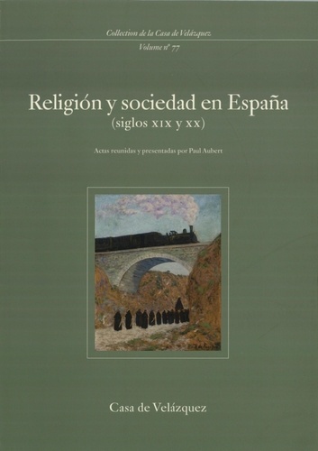 Religion y sociedad en España (Siglos XIX y XX). Seminario celebrado en la Casa de Velazquez (1994-1995)