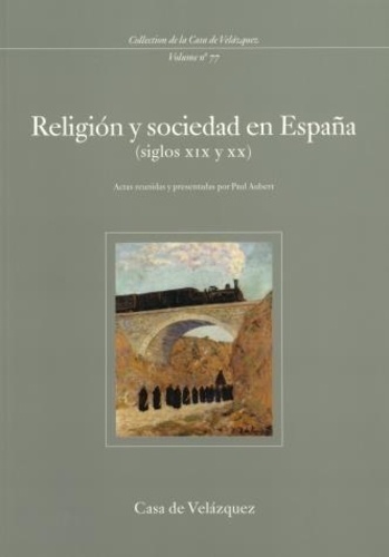 Religion y sociedad en España (Siglos XIX y XX). Seminario celebrado en la Casa de Velazquez (1994-1995)
