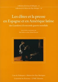 Les Elites Et La Presse En Espagne Et En Amerique Latine : Des Lumieres A La Seconde Guerre Mondiale
