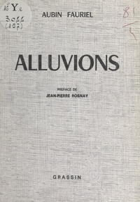 Aubin Fauriel et Jean-Pierre Rosnay - Alluvions.