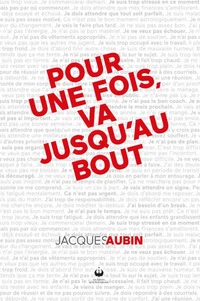Pour une fois, va jusqu'au bout