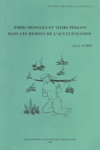 Emirs mongols et vizirs persans dans les remous de l'acculturation