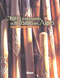 Objets traditionnels et artisans des Alpes
