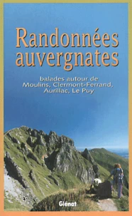 Randonnees Auvergnates. Balades Autour De Moulins, Clermont-Ferrand, Aurillac, Le Puy