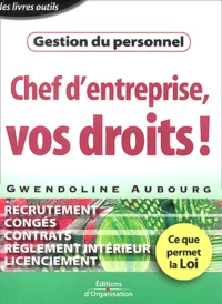 Chef d'entreprise, vos droits !