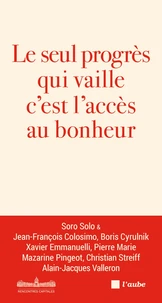 Le seul progrès qui vaille c'est l'accès au bonheur