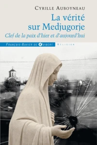 La vérité sur Medjugorje, clef de la paix