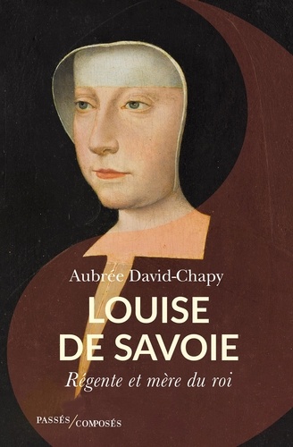 Louise de Savoie. Régente et mère du roi