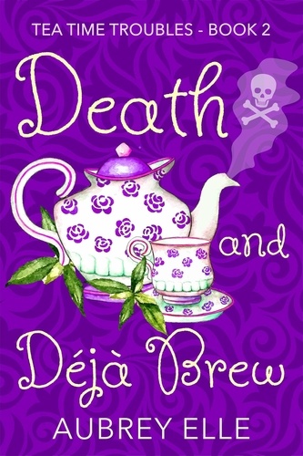  Aubrey Elle - Death and Deja Brew - Tea Time Troubles.