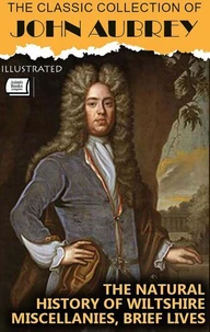 The Classic Collection of John Aubrey. Illustrated