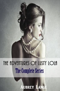 The Adventures of Lusty Lola:  The Complete Series