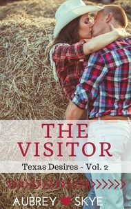  Aubrey Skye - The Visitor (Texas Desires - Vol. 2) - Texas Desires, #2.
