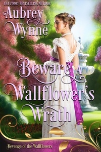  Aubrey Wynne et  wallflower revenge - Beware A Wallflower's Wrath: Once Upon a Widow Regency (A Wallflower's Revenge #7) - Revenge of the Wallflowers, #7.