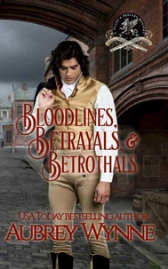 Bloodlines, Betrayals, and Betrothals