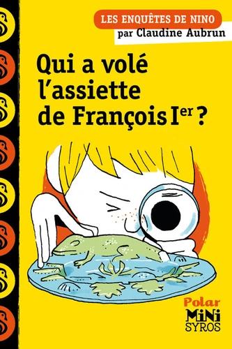 couverture de : Qui a vol&eacute; l'assiette de Fran&ccedil;ois Ier ?