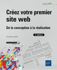 Créez votre premier site web - De la conception à la réalisation (4e édition)