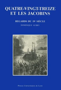 Quatre-Vingt-Treize Et Les Jacobins. Regards Du 19eme Siecle