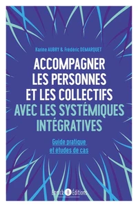 Accompagner les personnes et les collectifs avec les systémiques intégratives