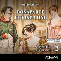 Bonaparte et Joséphine. Le roman de Napoléon