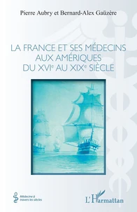 La France et ses médecins aux amériques du XVIe au XIXe siècle