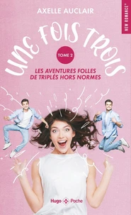 Une fois trois - Les aventures folles de triplés hors normes Tome 2