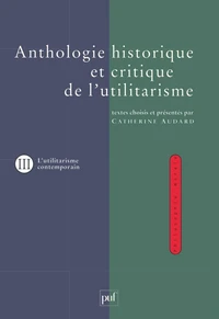 ANTHOLOGIE HISTORIQUE ET CRITIQUE DE L'UTILITARISME.