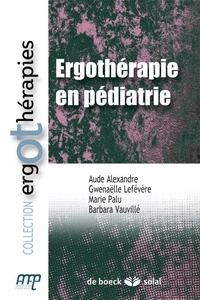 Aude Alexandre et Gwenaëlle Lefévère - Ergothérapie en pédiatrie.