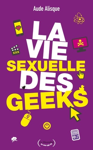 LE SEXE QUI RIT  La Vie sexuelle des geeks